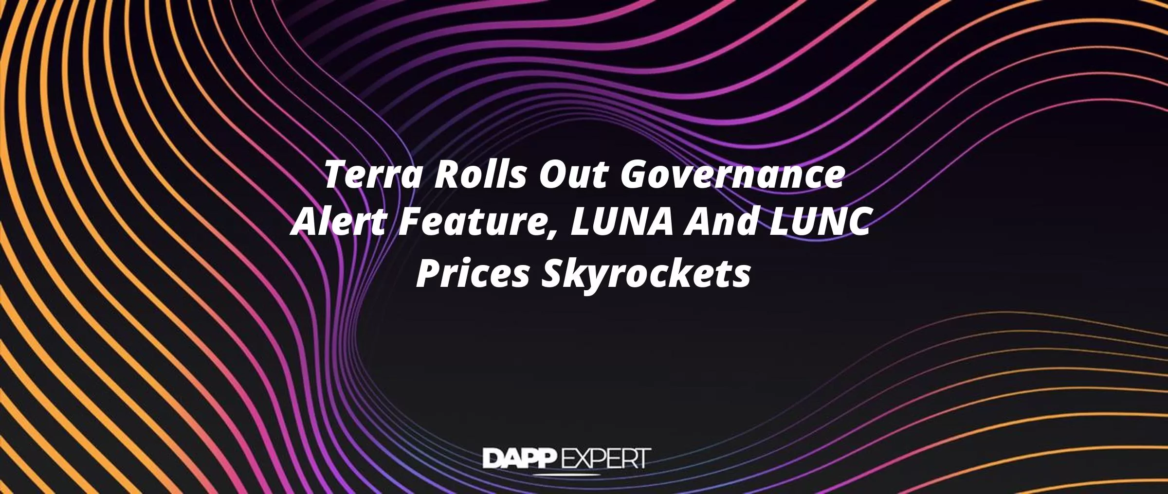 Terra Rolls Out Governance Alert Feature, LUNA And LUNC Prices Skyrockets