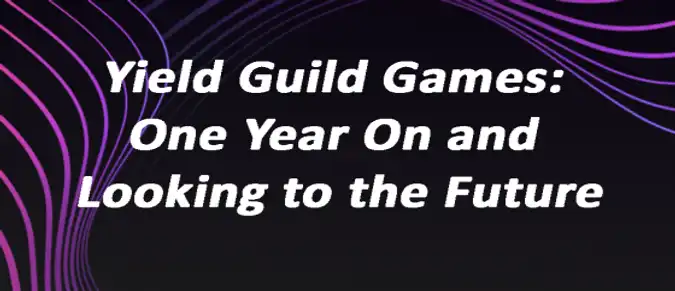 Yield Guild Games: One Year On and Looking to the Future