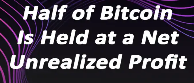 Half of Bitcoin Is Held at a Net Unrealized Profit Half of Bitcoin Is Held at a Net Unrealized Profit