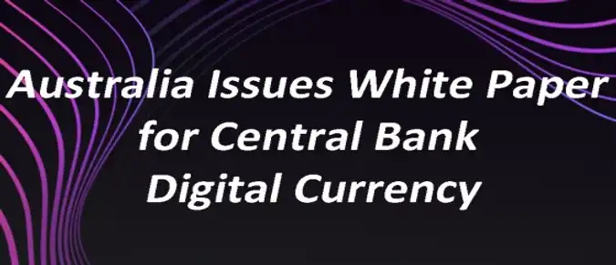 Australia Issues White Paper for Central Bank Digital Currency