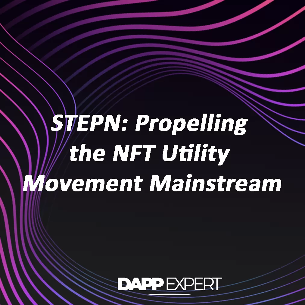 Stepn: propelling the nft utility movement mainstream