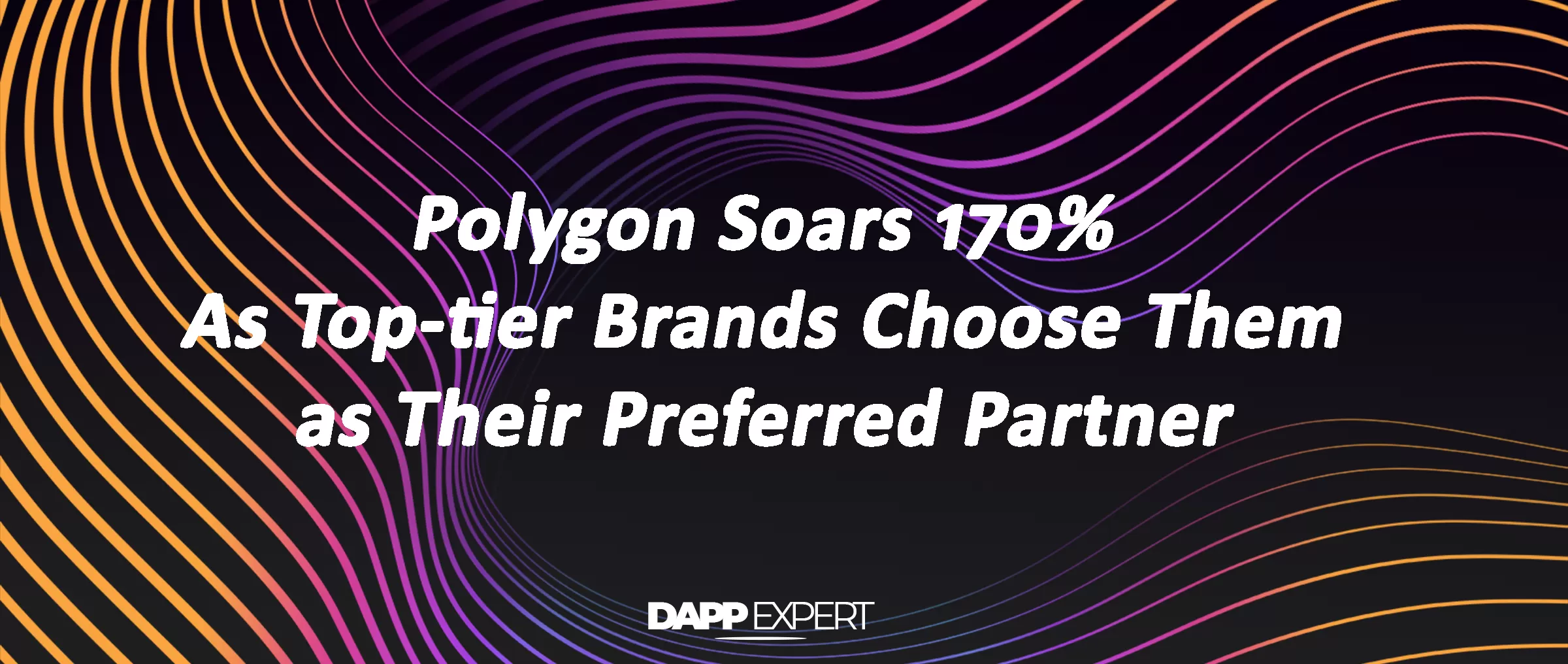 Polygon Soars 170% As Top-tier Brands Choose Them as Their Preferred Partner