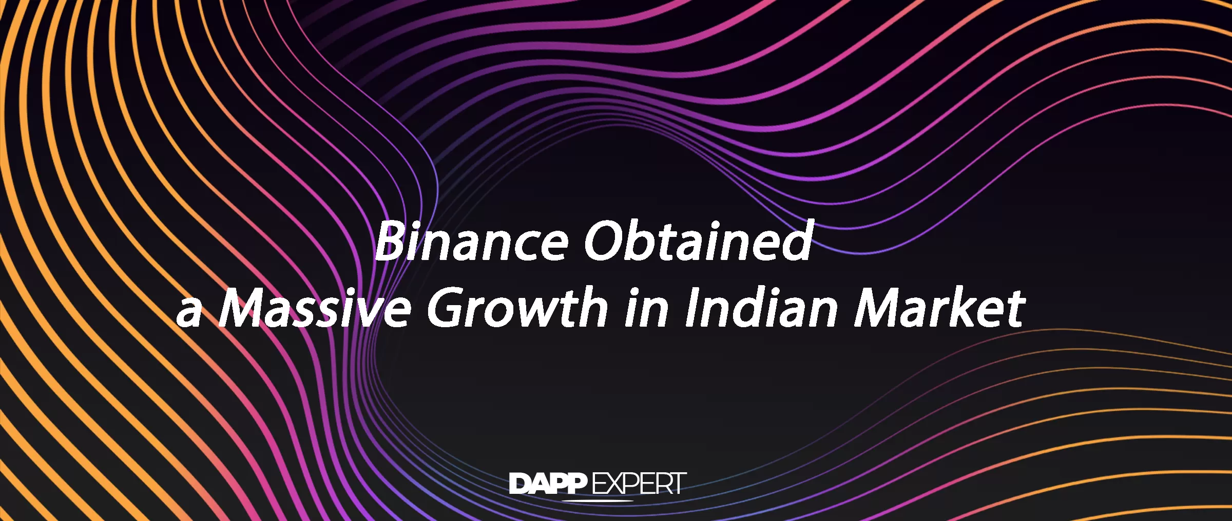 Binance Obtained a Massive Growth in Indian Market