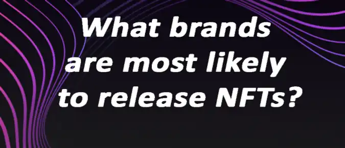 What brands are most likely to release NFTs?