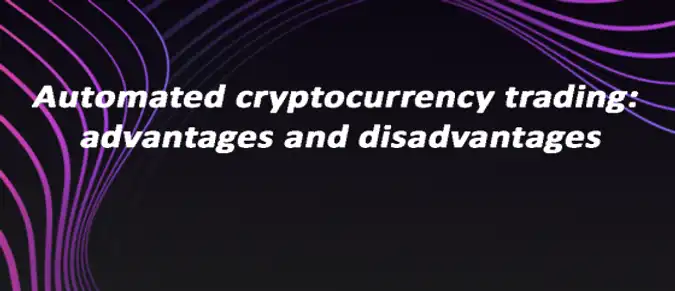 Automated cryptocurrency trading: advantages and disadvantages