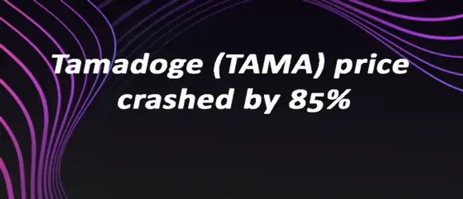Tamadoge (TAMA) price crashed by 85%