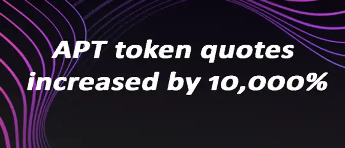 APT token quotes increased by 10,000% APT token quotes increased by 10,000%