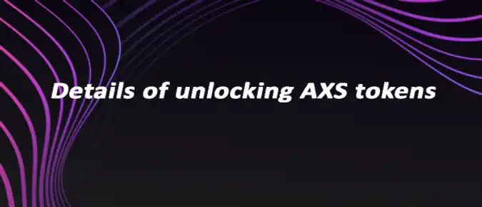 Details of unlocking AXS tokens Details of unlocking AXS tokens