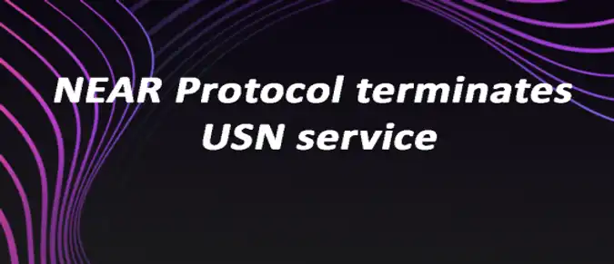 NEAR Protocol terminates USN service NEAR Protocol terminates USN service