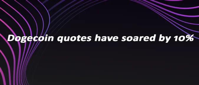 Dogecoin quotes have soared by 10% Dogecoin quotes have soared by 10%