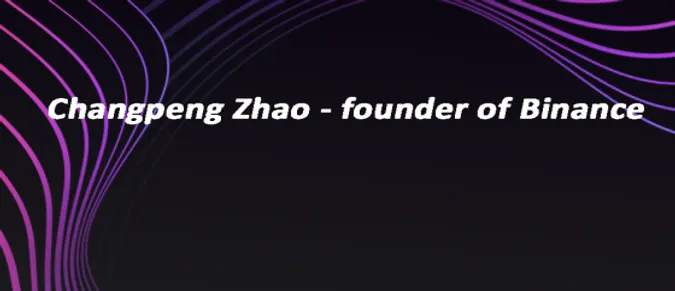 Changpeng Zhao - career and creation of the Binance exchange