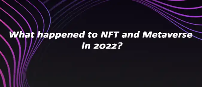 What happened to NFT and Metaverse in 2022?