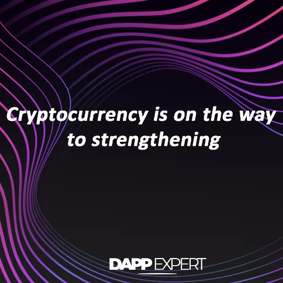 Cryptocurrency is on the way to strengthening