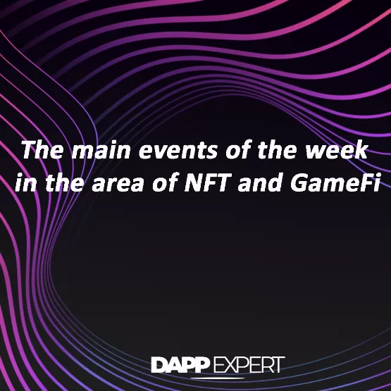 The main events of the week in the area of nft and gamefi