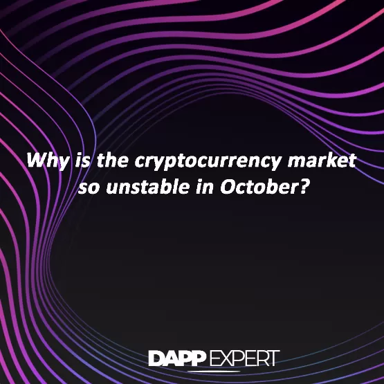 Why is the cryptocurrency market so unstable in october?