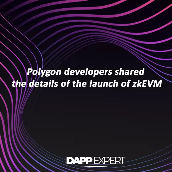Polygon developers shared the details of the launch of zkEVM