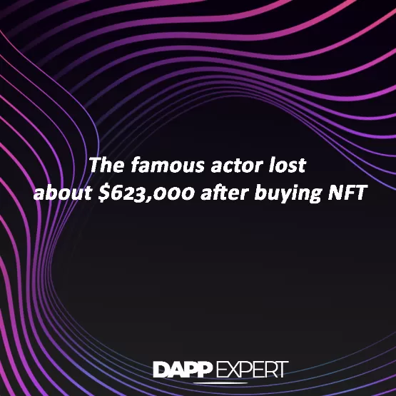The famous actor lost about $623,000 after buying nft