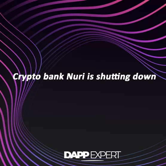 Crypto bank Nuri is shutting down