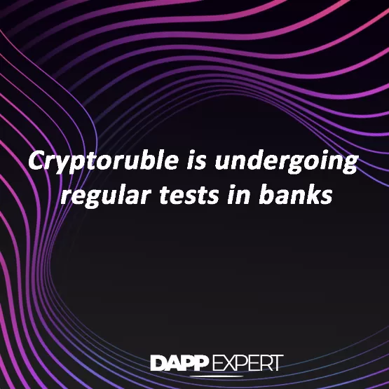 Cryptoruble is undergoing regular tests in banks