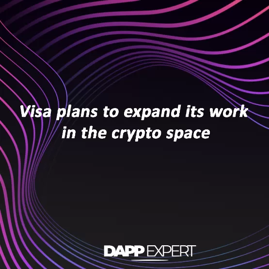 Visa plans to expand its work in the crypto space