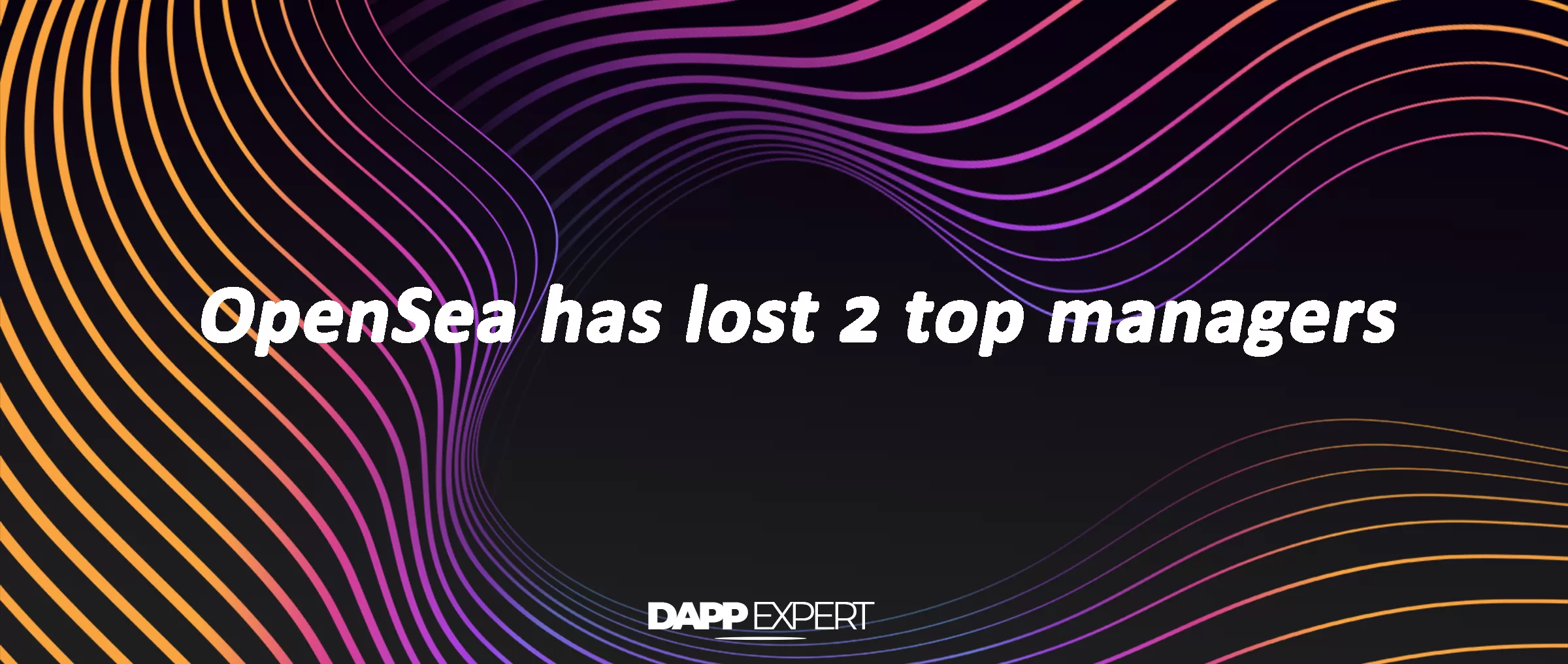 OpenSea has lost 2 top managers