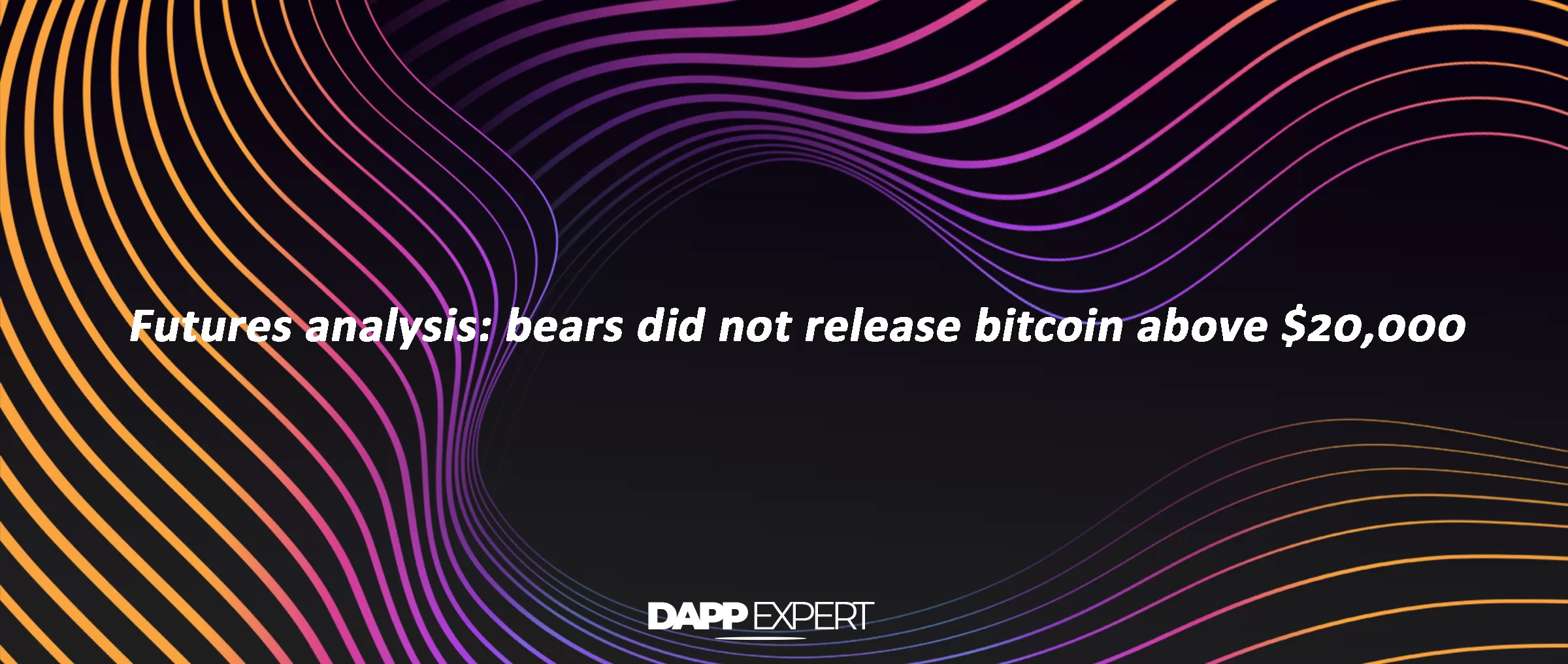 Futures analysis: bears did not release bitcoin above $20,000