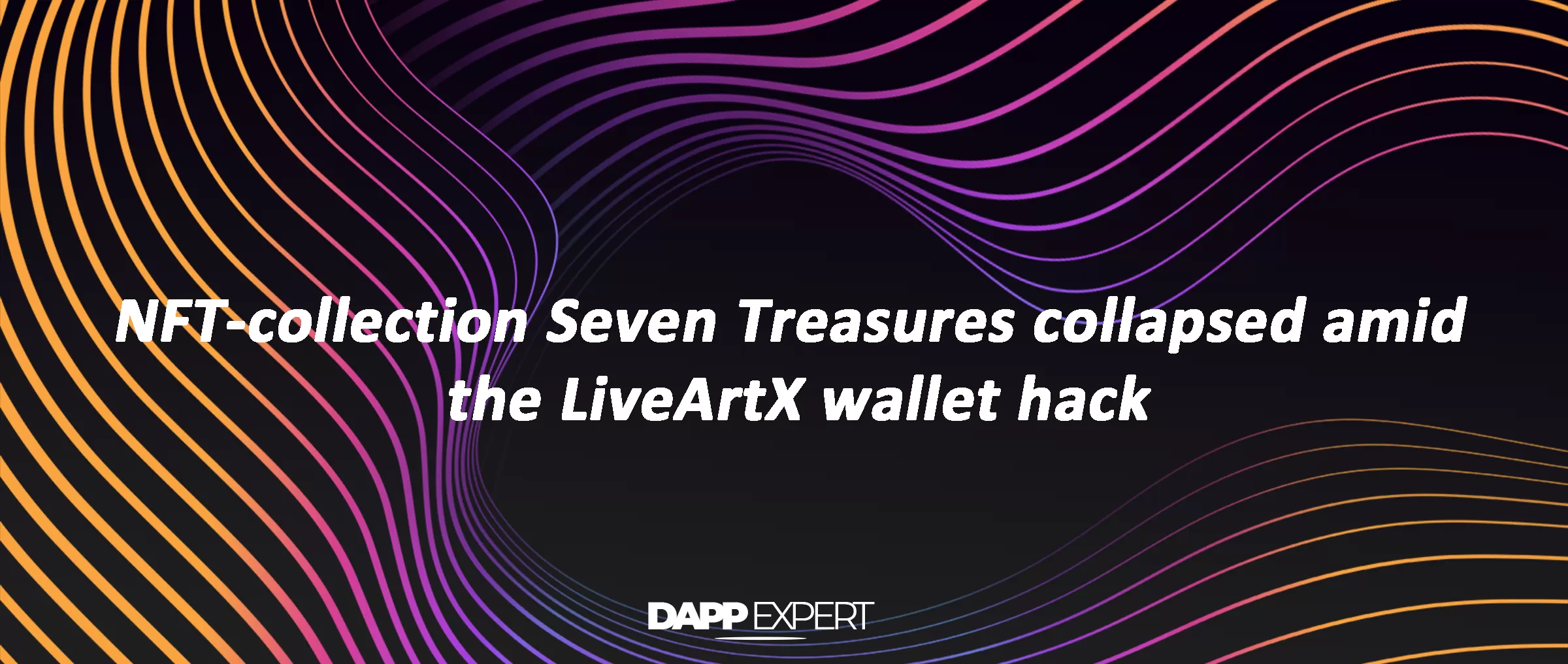 NFT-collection Seven Treasures collapsed amid the LiveArtX wallet hack
