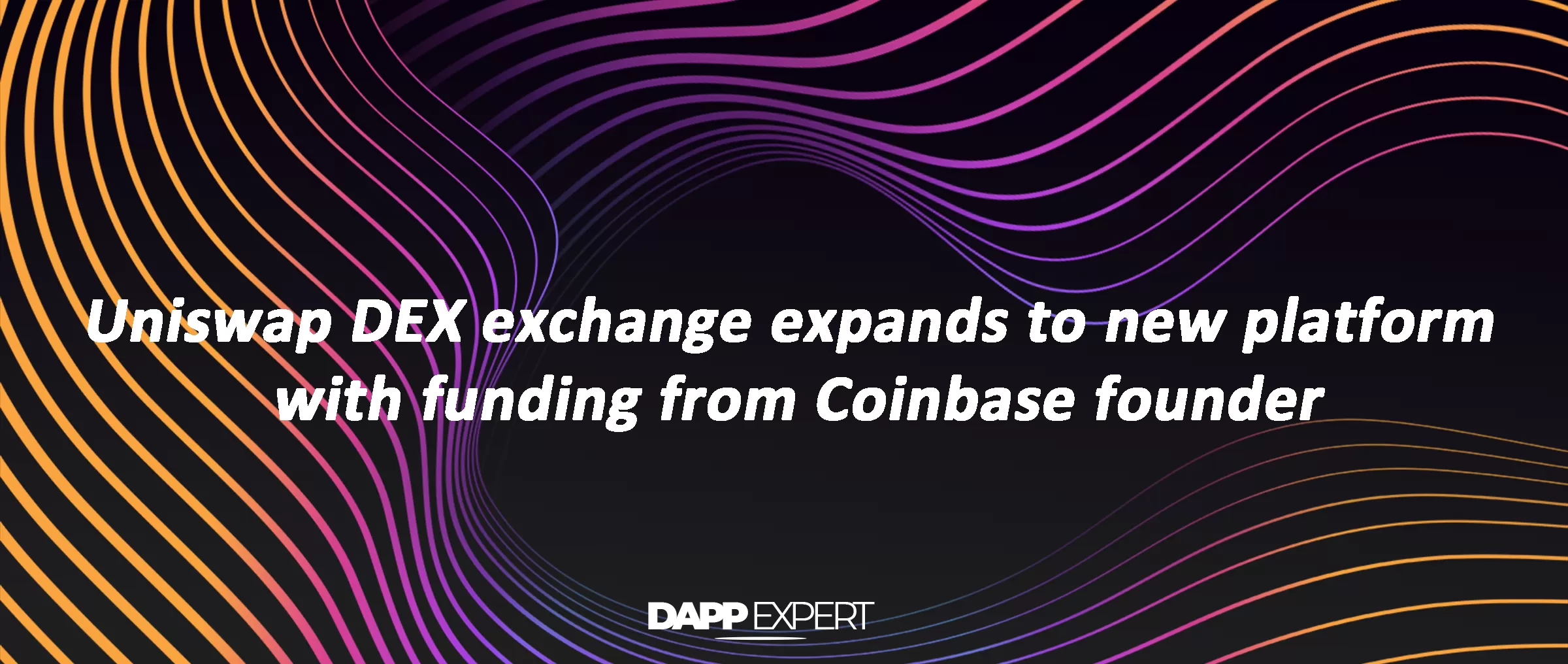 Uniswap DEX exchange expands to new platform with funding from Coinbase founder