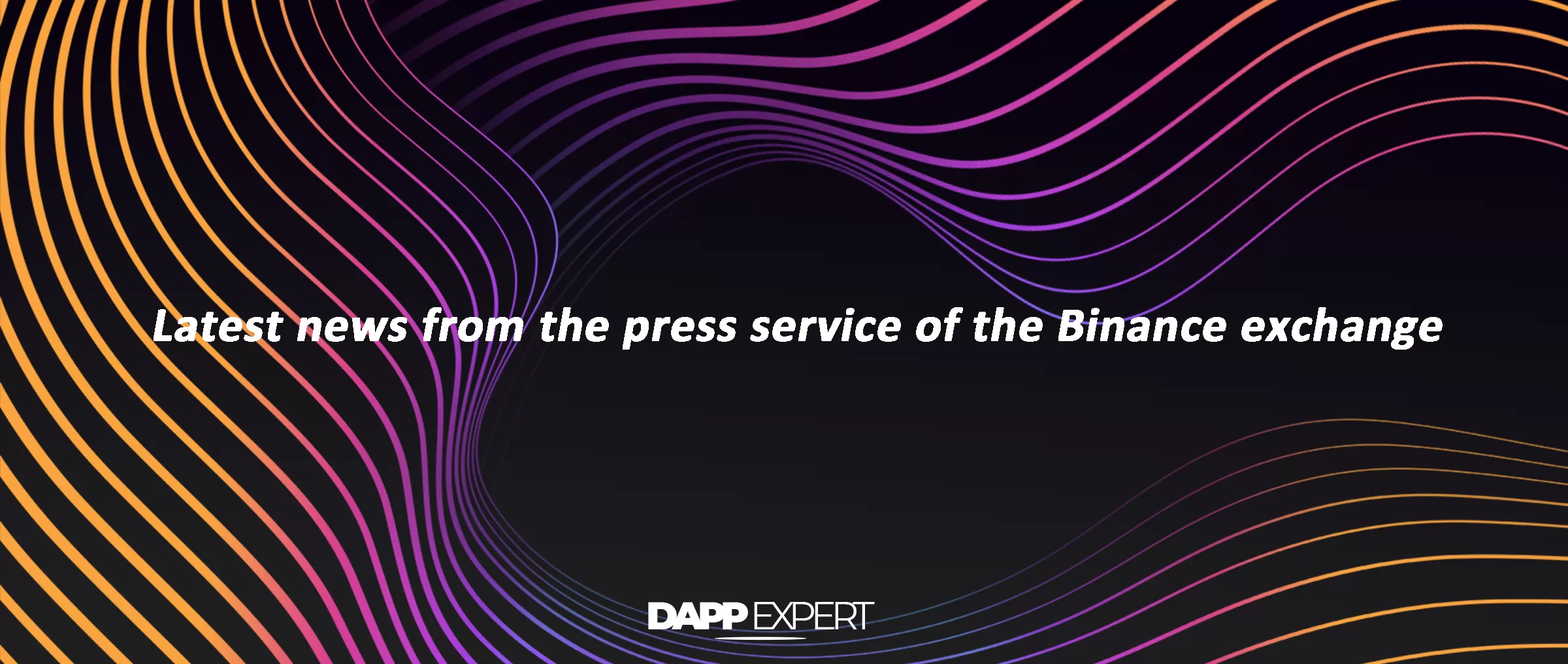 Latest news from the press service of the Binance exchange