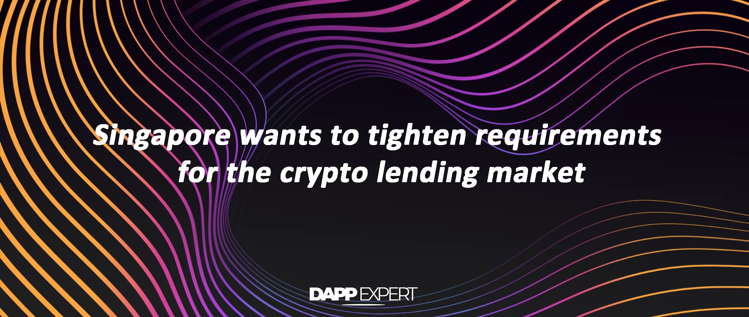 Singapore wants to tighten requirements for the crypto lending market