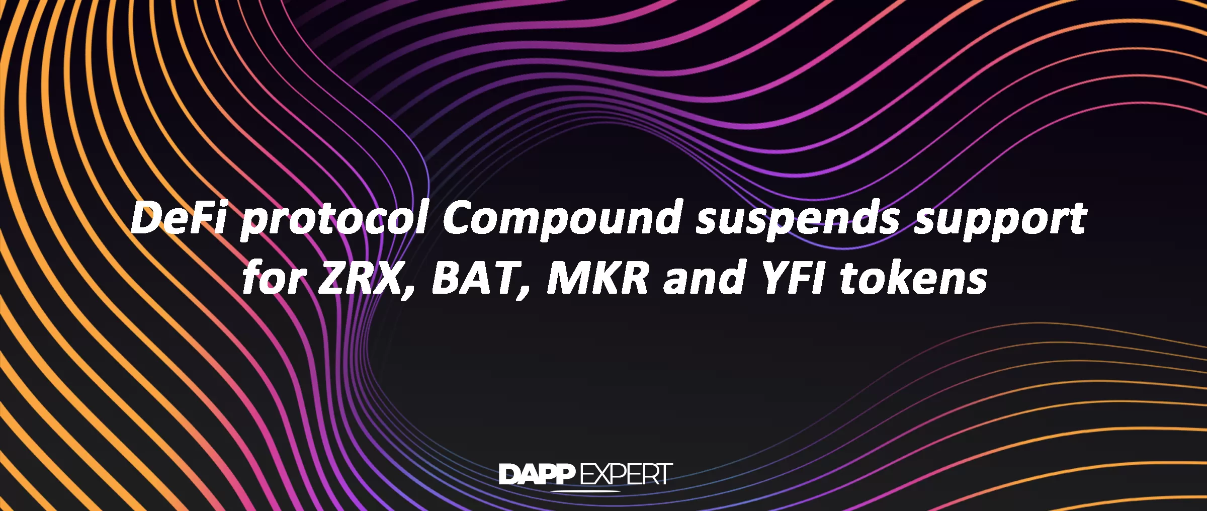 DeFi protocol Compound suspends support for ZRX, BAT, MKR and YFI tokens