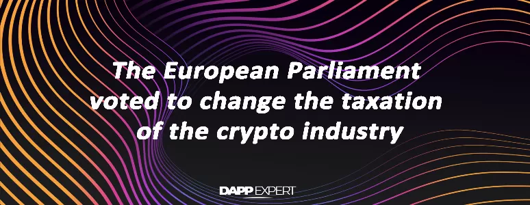 The European Parliament voted to change the taxation of the crypto industry