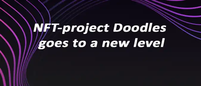 NFT-project Doodles goes to a new level NFT-project Doodles goes to a new level