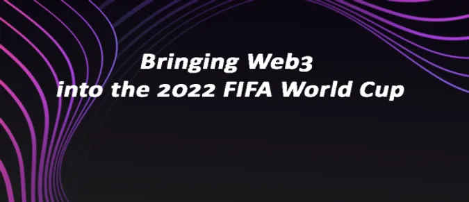 Bringing Web3 into the 2022 FIFA World Cup