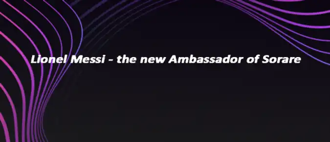 Lionel Messi - the new Ambassador of Sorare Lionel Messi - the new Ambassador of Sorare