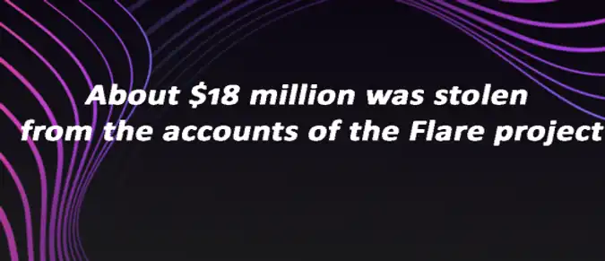 About $18 million was stolen from the accounts of the Flare project