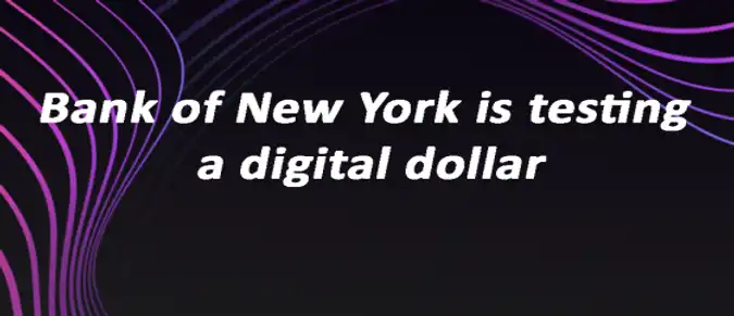 Bank of New York is testing a digital dollar