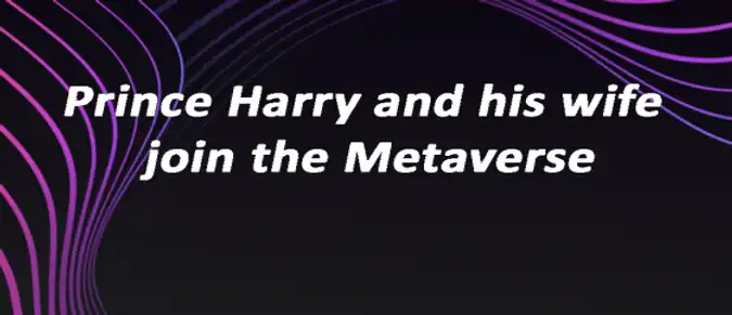 Prince Harry and his wife join the Metaverse Prince Harry and his wife join the Metaverse