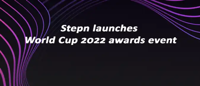 Stepn launches World Cup 2022 awards event Stepn launches World Cup 2022 awards event