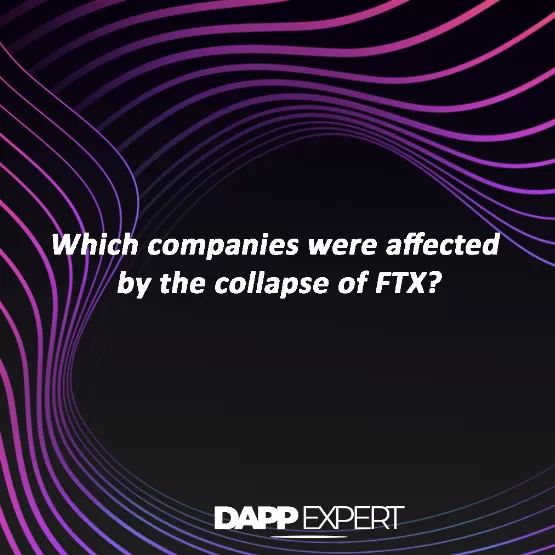 Which companies were affected by the collapse of ftx?