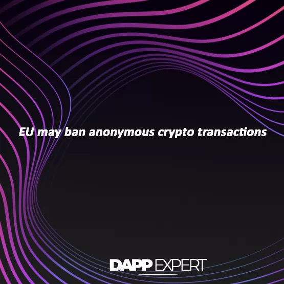 EU may ban anonymous crypto transactions