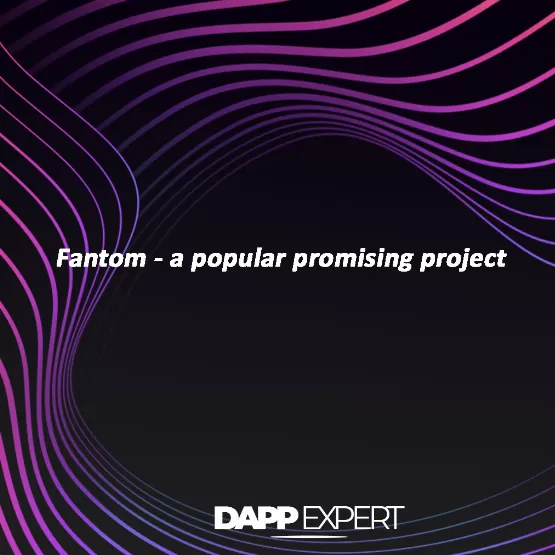 Fantom - a popular promising project