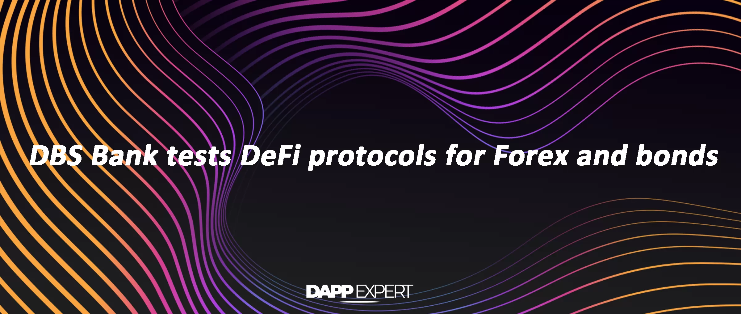 DBS Bank tests DeFi protocols for Forex and bonds