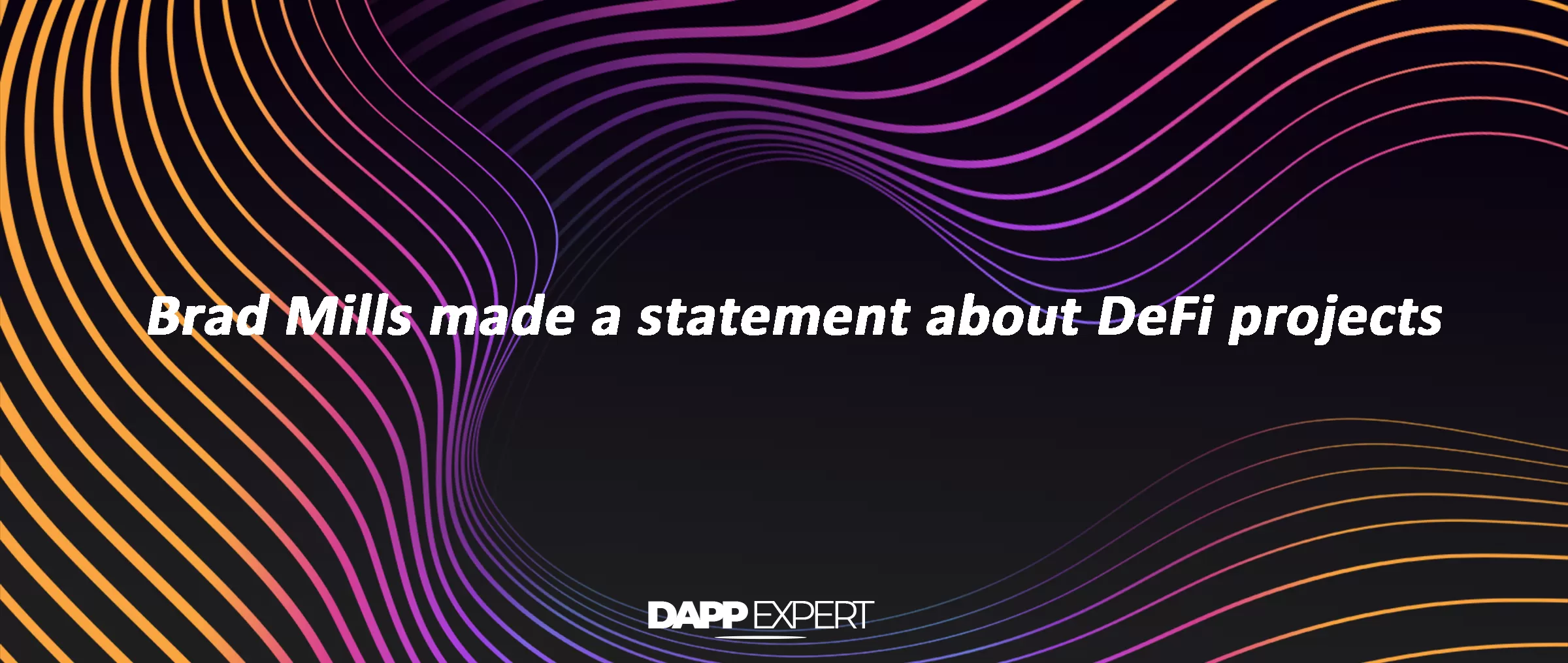 Brad Mills made a statement about DeFi projects
