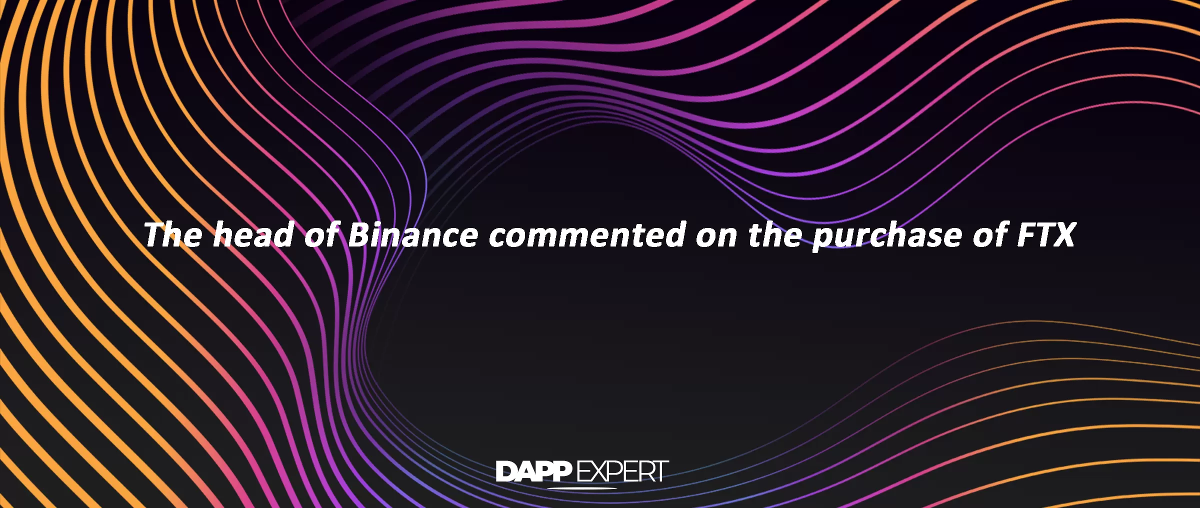 The head of Binance commented on the purchase of FTX
