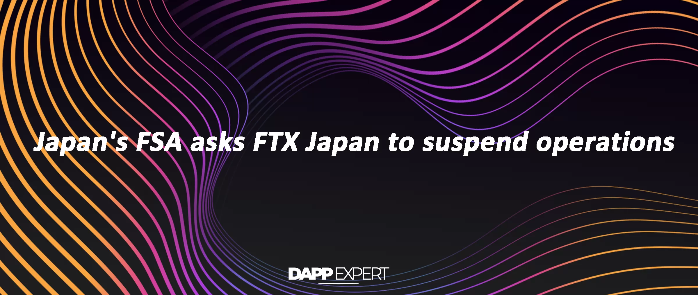 Japan's FSA asks FTX Japan to suspend operations