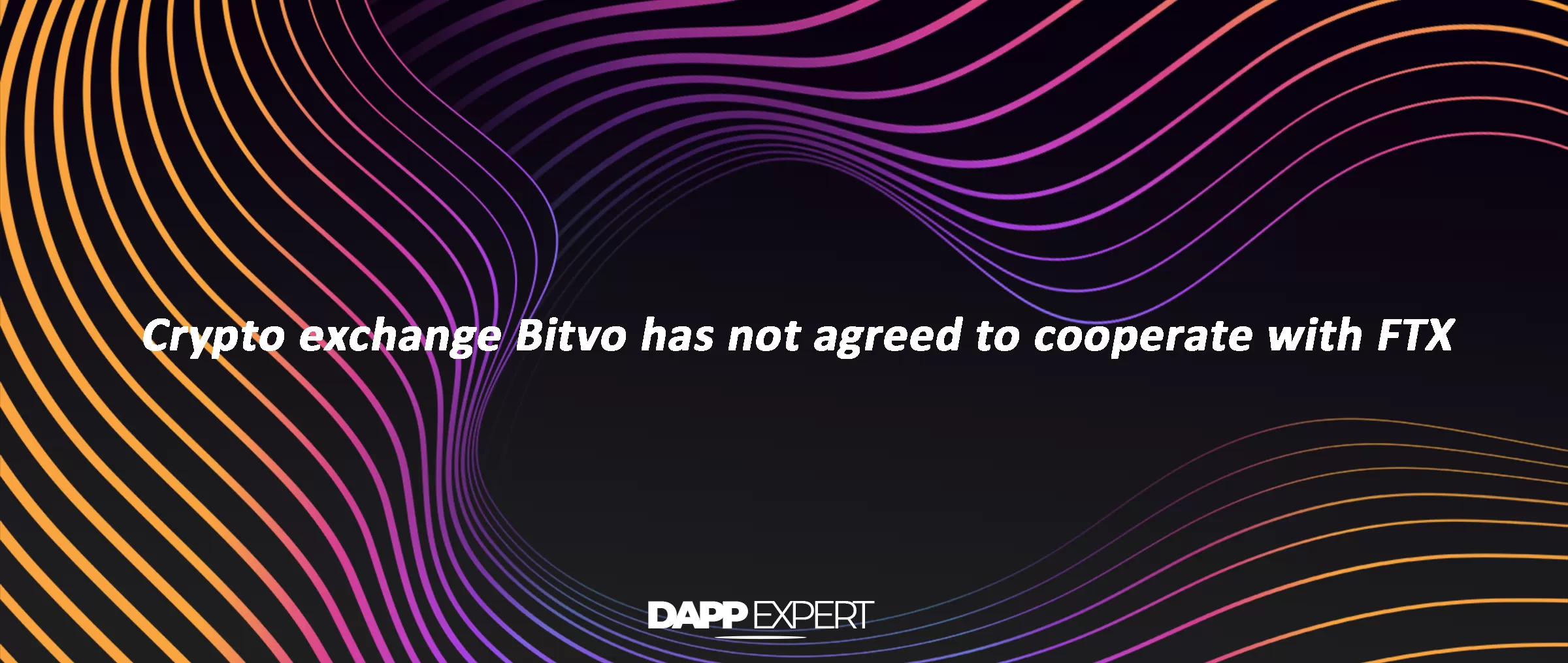 Crypto exchange Bitvo has not agreed to cooperate with FTX