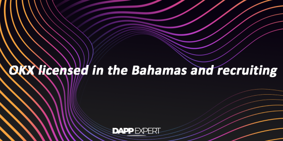 OKX licensed in the Bahamas and recruiting OKX licensed in the Bahamas and recruiting