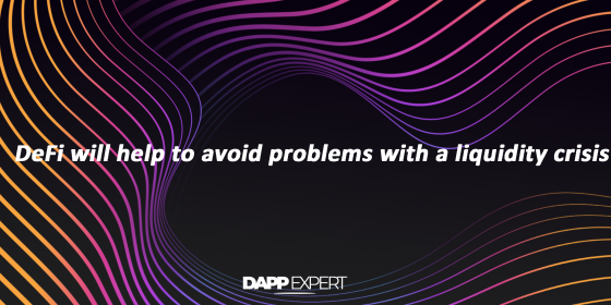 DeFi will help to avoid problems with a liquidity crisis