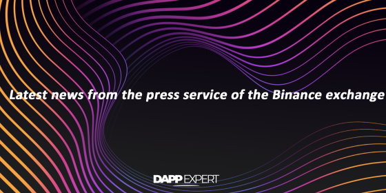 Latest news from the press service of the Binance exchange Latest news from the press service of the Binance exchange
